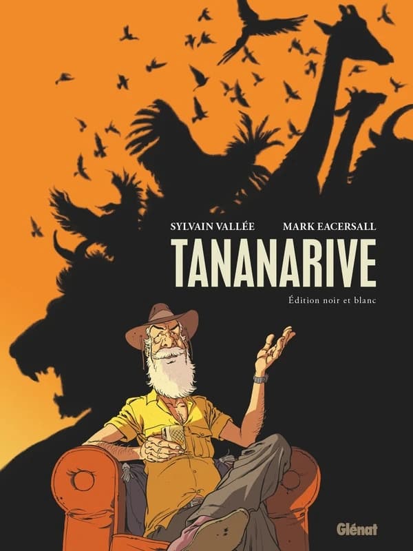 Tananarive (Éd. noir et blanc) mise en scène et dessin, Sylvain Vallée ; scénario et dialogues, Mark Eacersall