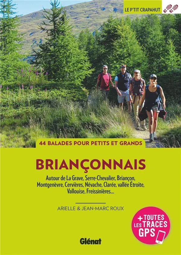 Briançonnais : autour de La Grave, Serre-Chevalier, Briançon, Montgenèvre, Cervières, Névache, Claréee, vallée Étroite, Vallouise, Freissinières...