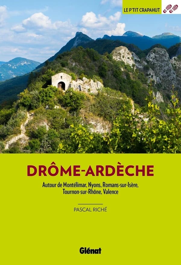 Drôme - Ardèche : autour de Montélimar, Nyons, Romans-sur-Isère, Tournon-sur-Rhône, Valence ([Nouvelle éd.]) Pascal Riché ; cartographie, Sophie Simon