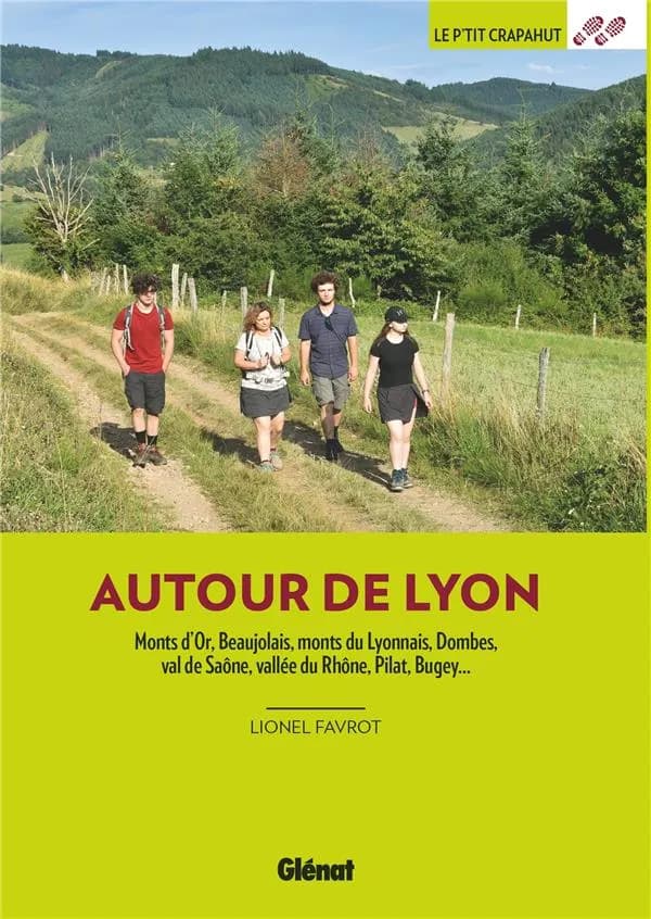Autour de Lyon : Monts d'Or, Beaujolais, monts du lyonnais, Dombes, Val de Saône, vallée du Rhône, Pilat, Bugey...