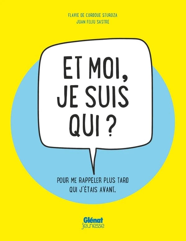 Et moi, je suis qui ? : pour me rappeler plus tard qui j'étais avant