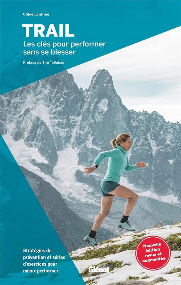 Trail : les clés pour performer sans se blesser : stratégies de prévention et séries d'exercices pour mieux performer (Nouvelle éd. revue et augmentée) Chloë Lanthier ; préface de Tim Tollefson