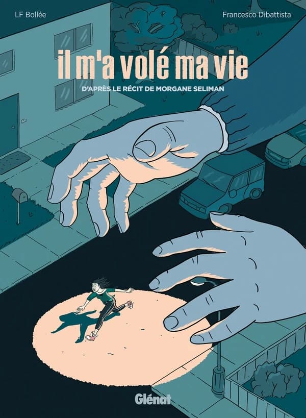 Il m'a volé ma vie : d'après le récit de Morgane Seliman