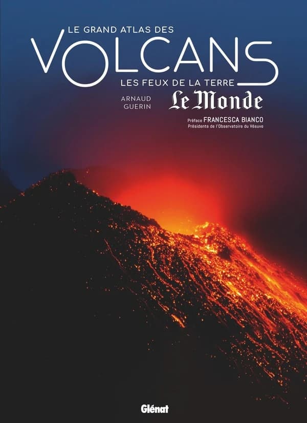 Le grand atlas des volcans : les feux de la terre