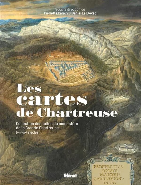 Les cartes de Chartreuse : collection des toiles du monastère de la Grande Chartreuse, XVIIe-XIXe siècles