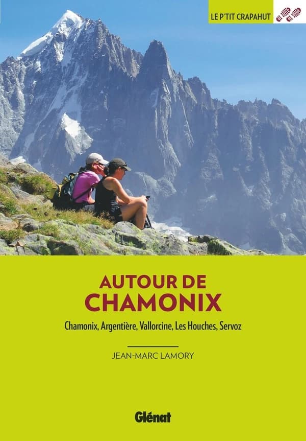 Autour de Chamonix : Chamonix, Argentière, Vallorcine, Les Houches, Servoz ([Nouvelle éd.]) Jean-Marc Lamory ; cartographie Sandrine Fellay