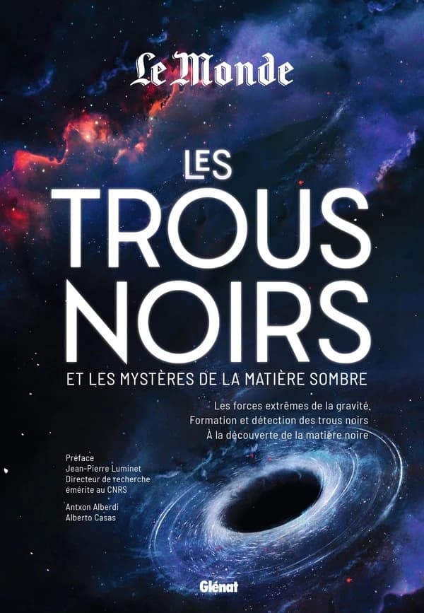 Les trous noirs et les mystères de la matière sombre : les forces extrêmes de la gravité, formation et détection des trous noirs, à la découverte de la matière noire