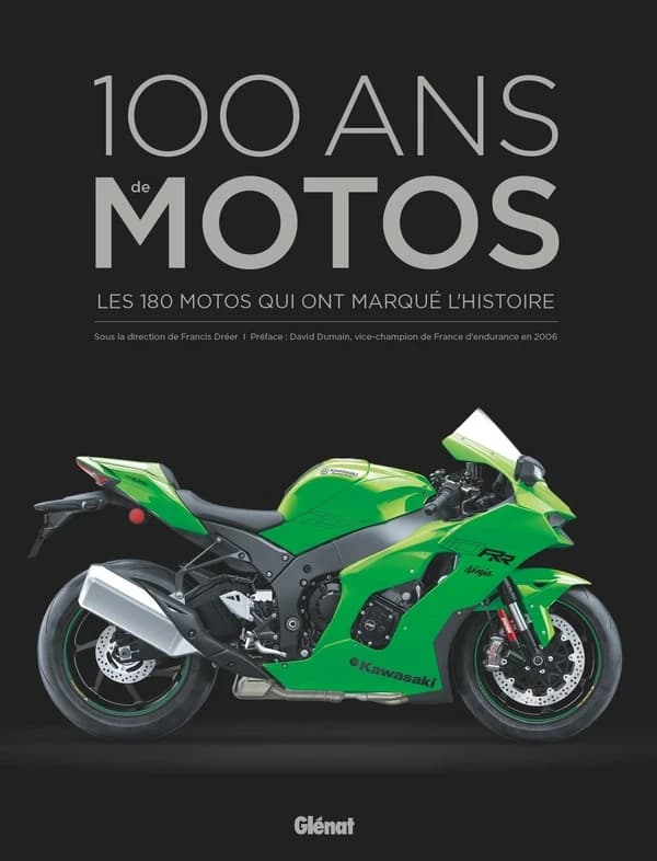 100 ans de motos : les 180 motos qui ont marqué l'histoire ([Nouvelle éd. mise à jour et augmentée])
