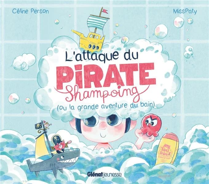 L'attaque du pirate Shampoing : ou la grande aventure du bain