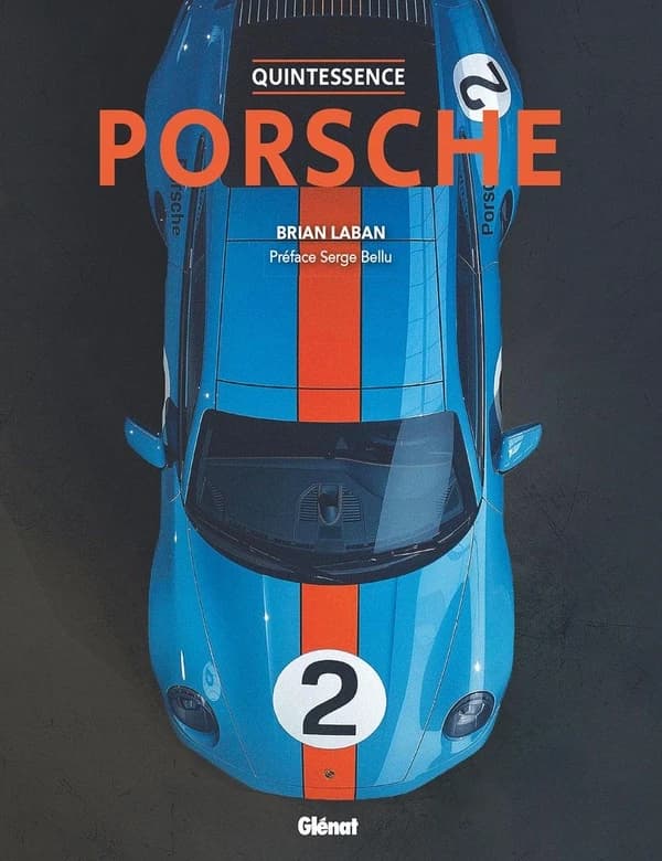 Quintessence Porsche (Nouvelle éd. mise à jour et augmentée) Brian Laban ; préface, Serge Bellu