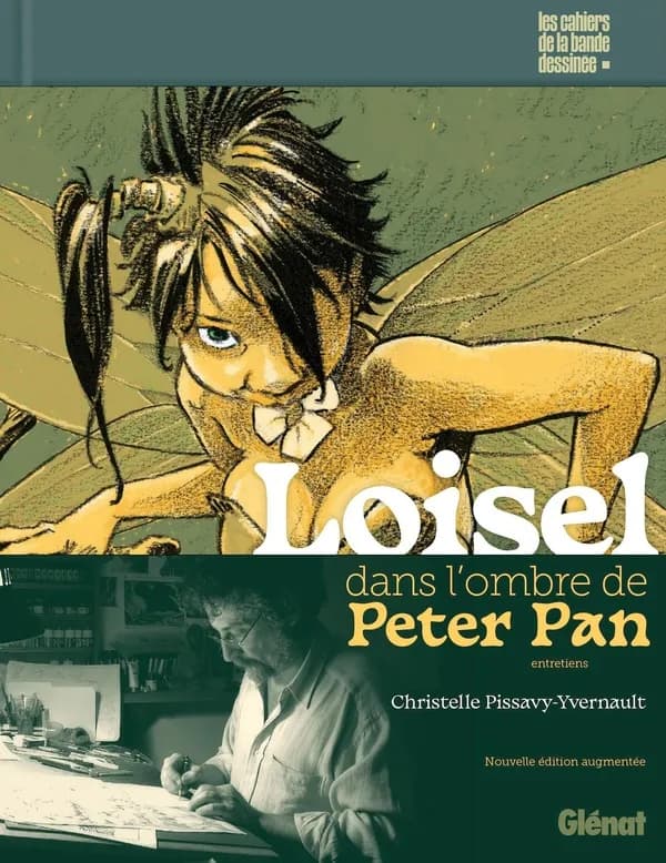 Loisel dans l'ombre de Peter Pan : entretiens avec Régis Loisel (Nouvelle édition augmentée) Christelle Pissavy-Yvernault