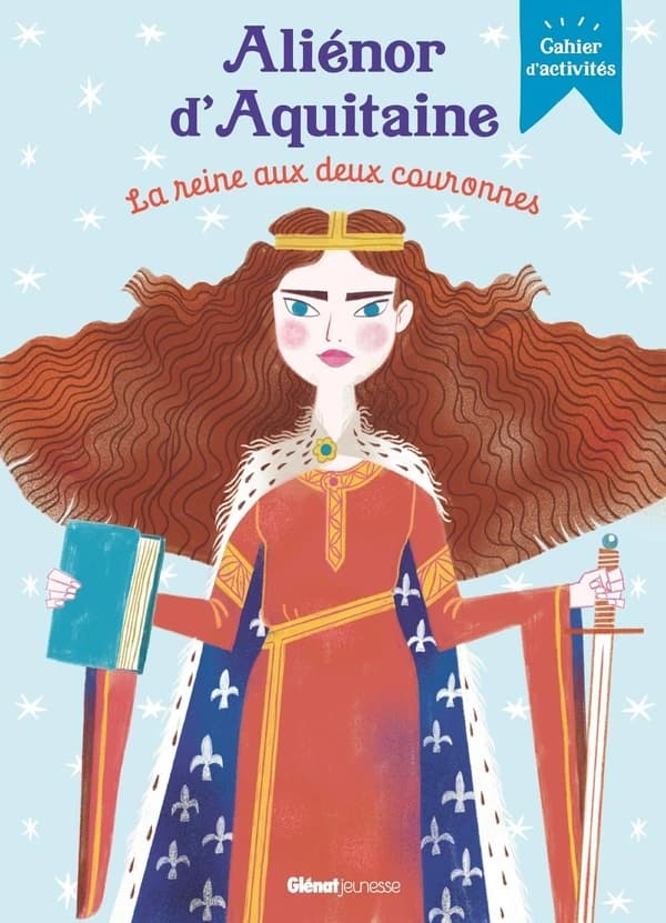Aliénor d'Aquitaine : la reine aux deux couronnes