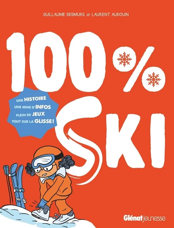 100% ski ([Nouvelle éd.]) texte, Guillaume Desmurs ; illustrations, Laurent Audouin
