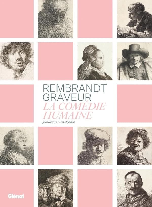 Rembrandt graveur : la comédie humaine ([Nouvelle éd.]) Jaco Rutgers, Ad. Stijnman