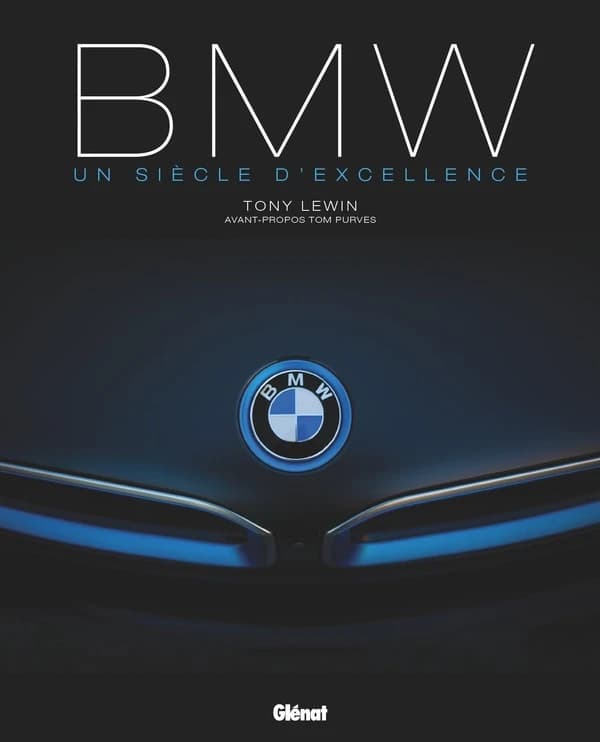 BMW : un siècle d'excellence ([Nouvelle éd. mise à jour]) Tony Lewin ; avant-propos, Tom Purves