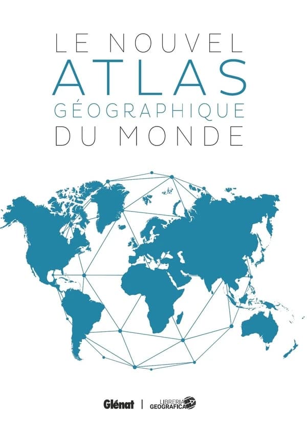 Le Nouvel atlas géographique du monde (6e édition) Libreria Geográfica ; traduction Karine Sachs