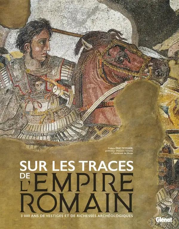 Sur les traces de l'Empire romain : 3000 ans de vestiges et de richesses archéologiques