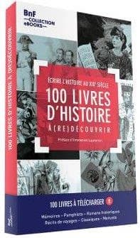 100 livres d'histoire à (re)découvrir : écrire l'histoire au XIXe siècle