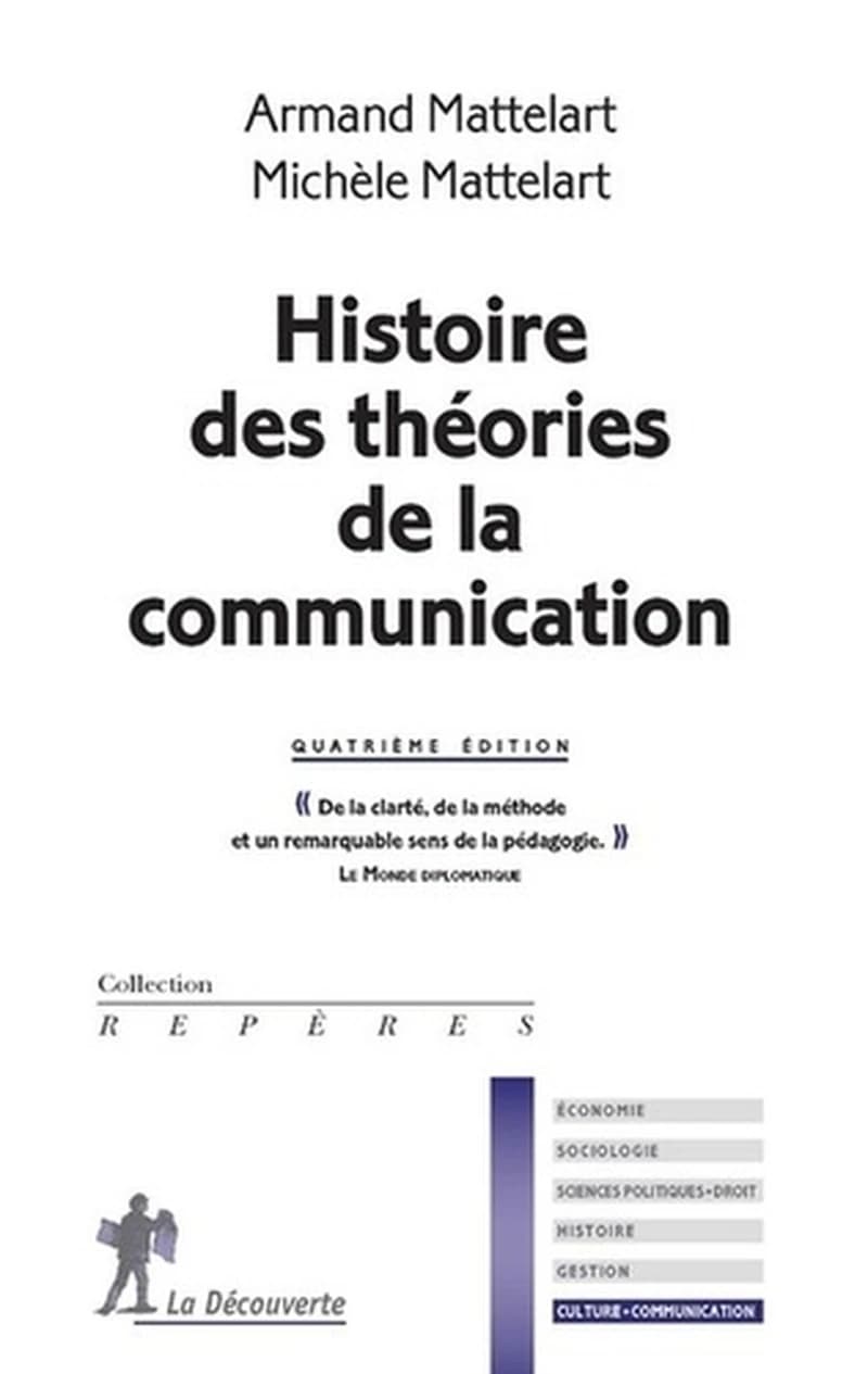 Histoire des théories de la communication (4e éd.) Armand Mattelart, Michèle Mattelart