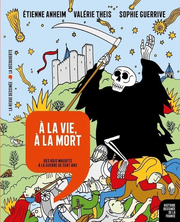 Histoire dessinée de la France n.8 : à la vie, à la mort : des rois maudits à la Guerre de Cent Ans
