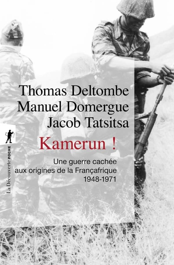 Kamerun ! : une guerre cachée aux origines de la Françafrique, 1948-1971