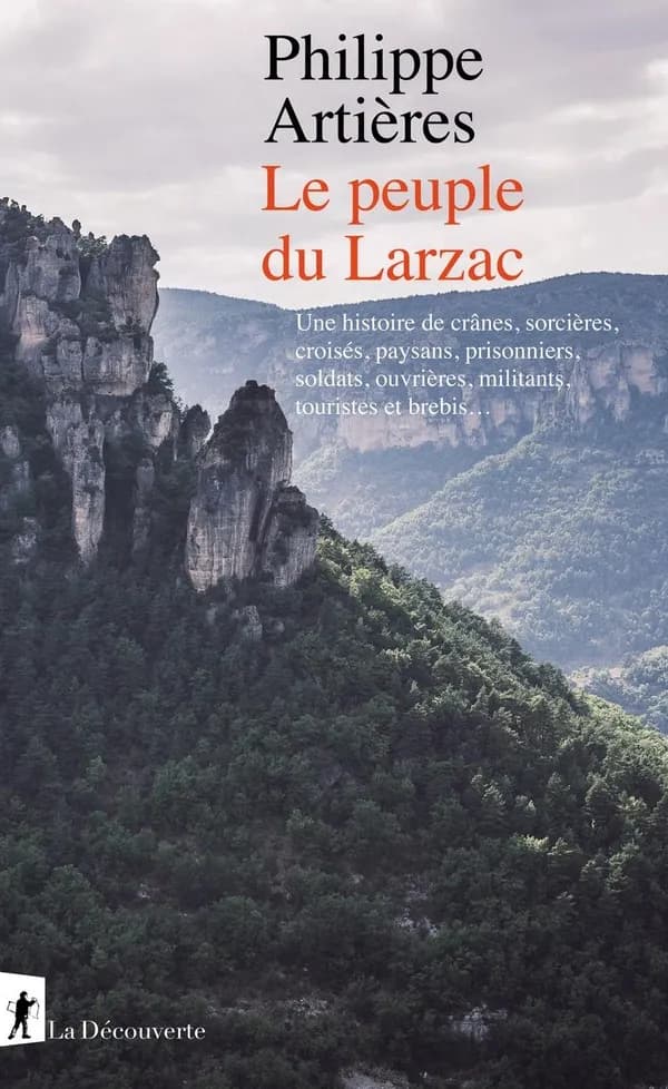 Le peuple du Larzac : une histoire de crânes, sorcières, croisés, paysans, prisonniers, soldats, ouvrières, militants, touristes et brebis