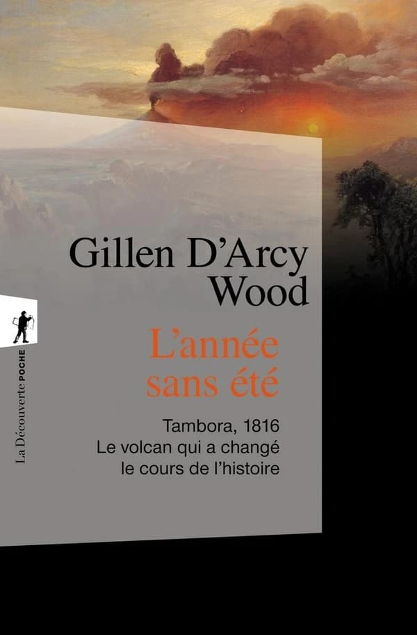 L'année sans été : Tambora, 1816 : le volcan qui a changé le cours de l'histoire