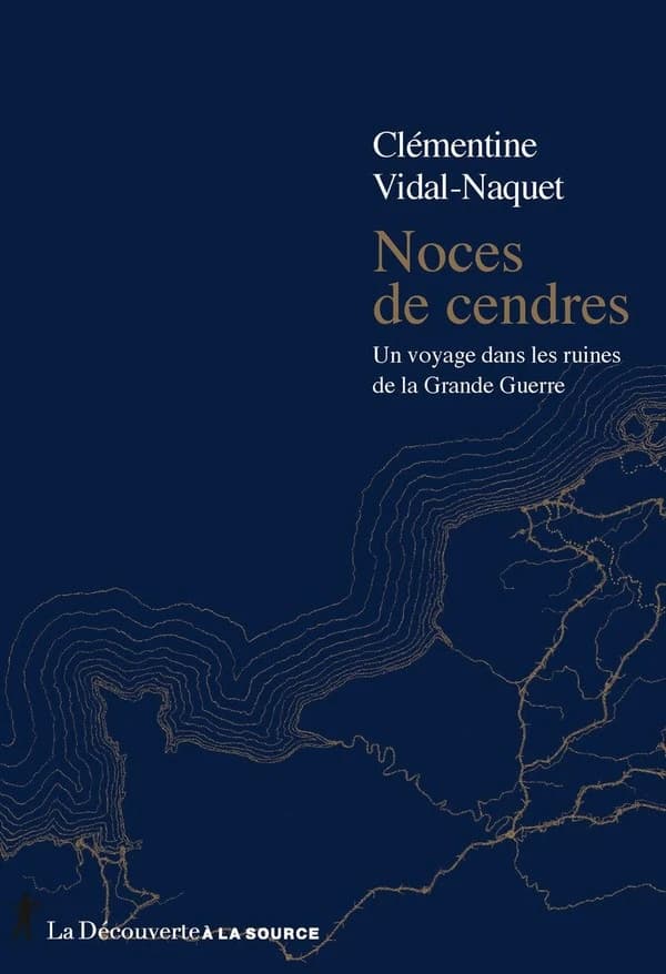 Noces de cendres : un voyage dans les ruines de la Grande guerre