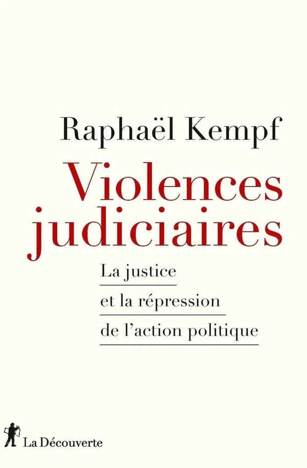 Violences judiciaires : La justice et la répression de l'action politique