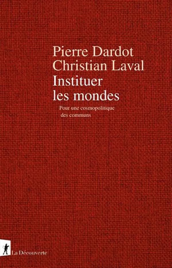 Instituer les mondes : pour une cosmopolitique des communs