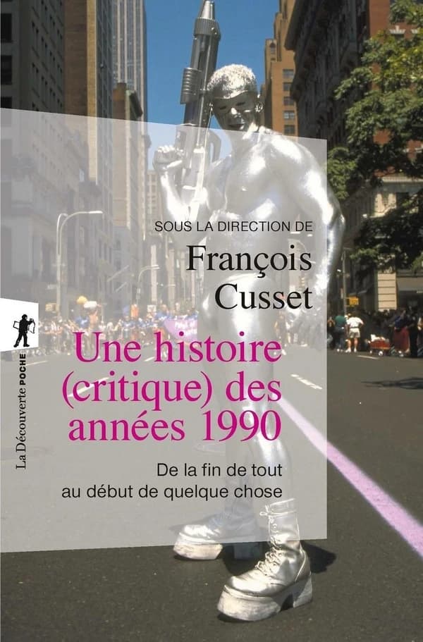 Une histoire, critique, des années 1990 : de la fin de tout au début de quelque chose