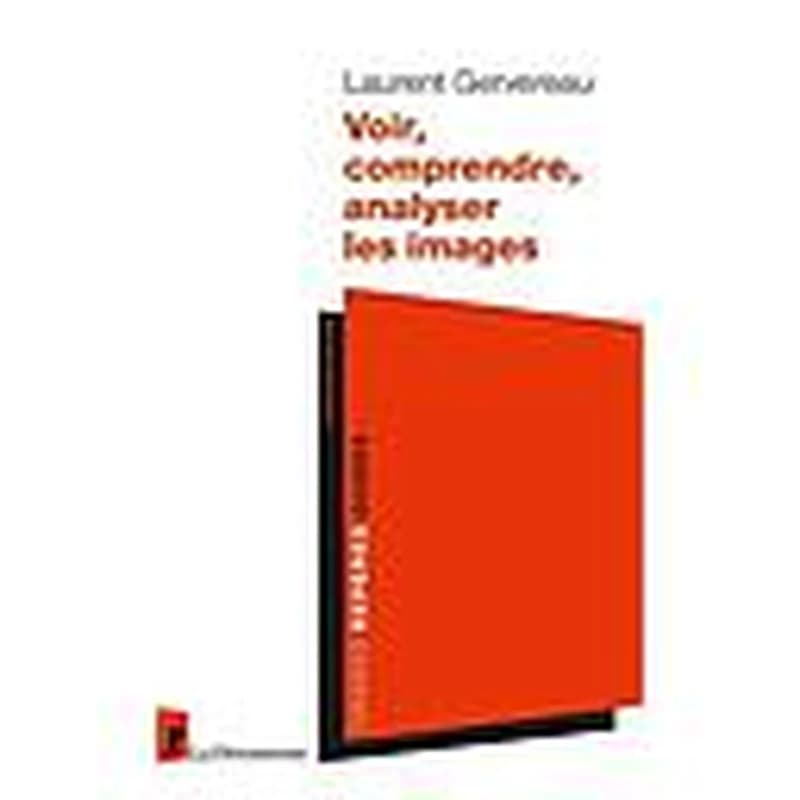 Voir, comprendre, analyser les images (5e éd.) Laurent Gervereau