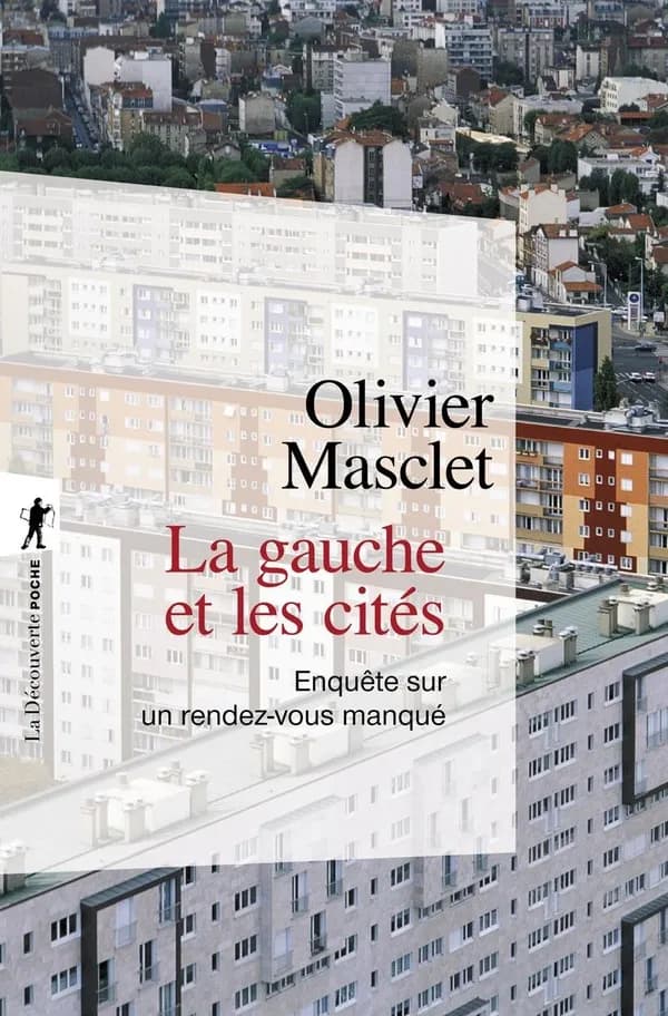 La gauche et les cités : enquête sur un rendez-vous manqué (3e éd. augmentée d'un entretien avec Patrice Leclerc...) Olivier Masclet ; [préface d'Olivier Schwartz]