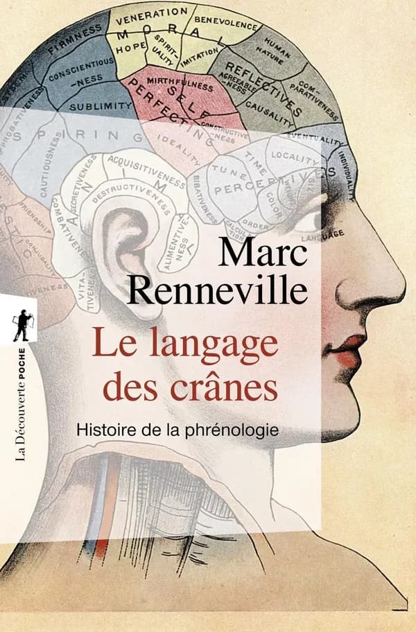 Le langage des crânes : histoire de la phrénologie ([Nouvelle éd. augmentée et mise à jour]) Marc Renneville
