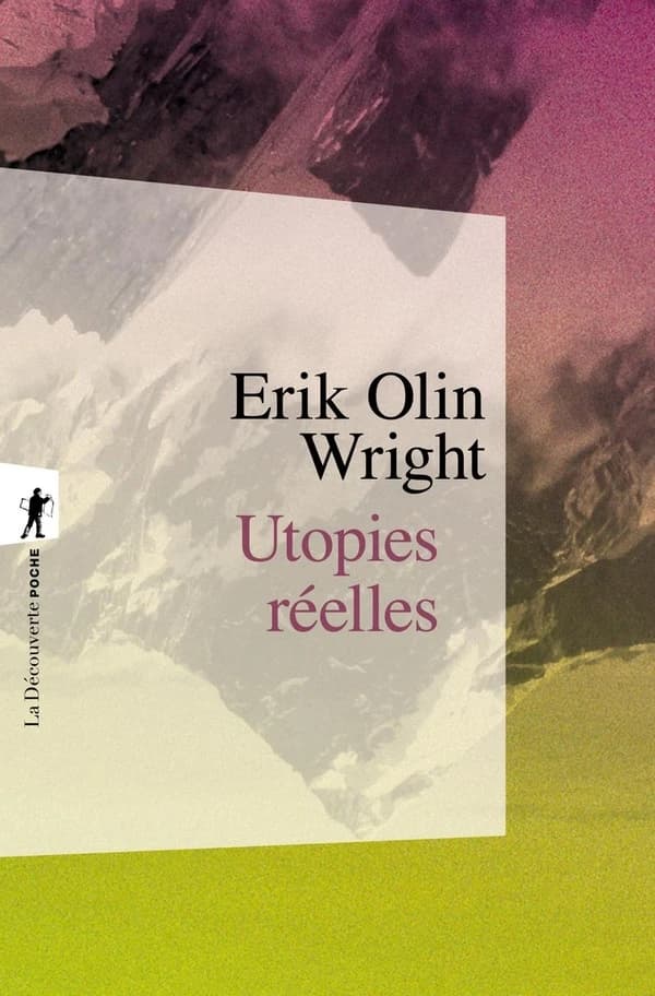 Utopies réelles ([Nouvelle éd.]) Erik Olin Wright ; traduit de l'anglais (États-Unis) par Vincent Farnea et João Alexandre Peschanski