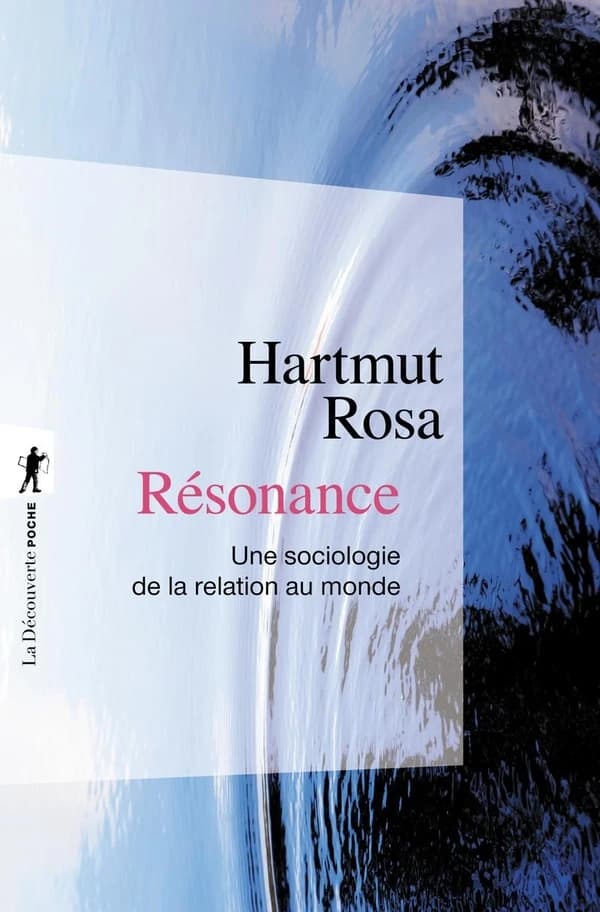 Résonance : Une sociologie de la relation au monde