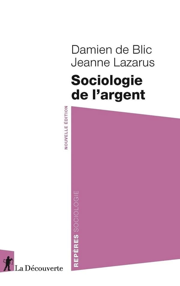 Sociologie de l'argent (Nouvelle éd.) Damien de Blic, Jeanne Lazarus
