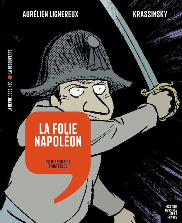 La folie Napoléon : du 18 brumaire à Waterloo