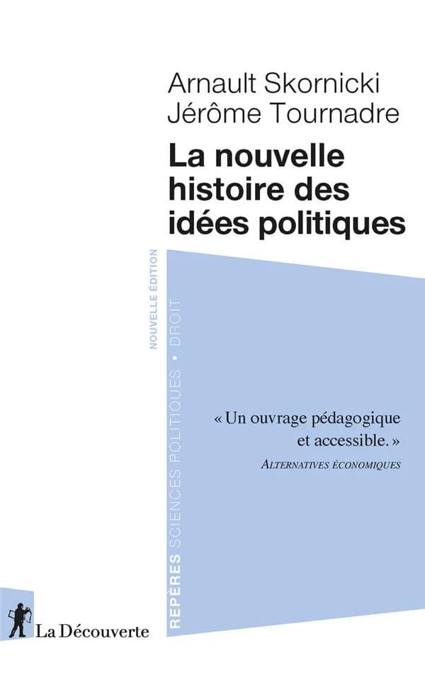 La nouvelle histoire des idées politiques (Nouvelle éd.) Arnault Skornicki, Jérôme Tournadre