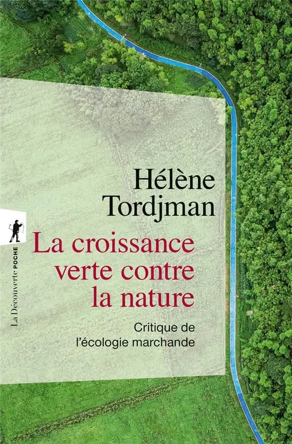 La croissance verte contre la nature : critique de l'écologie marchande (Nouvelle éd., 2024, [augmentée d'une] postface) Hélène Tordjman