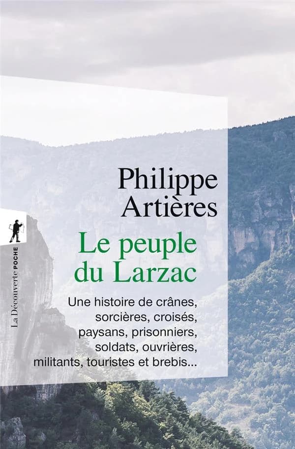Le peuple du Larzac : une histoire de crânes, sorcières, croisés, paysans, prisonniers, soldats, ouvrières, militants, touristes et brebis