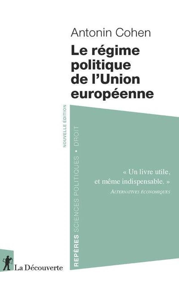 Le régime politique de l'Union européenne (Nouvelle éd.) Antonin Cohen