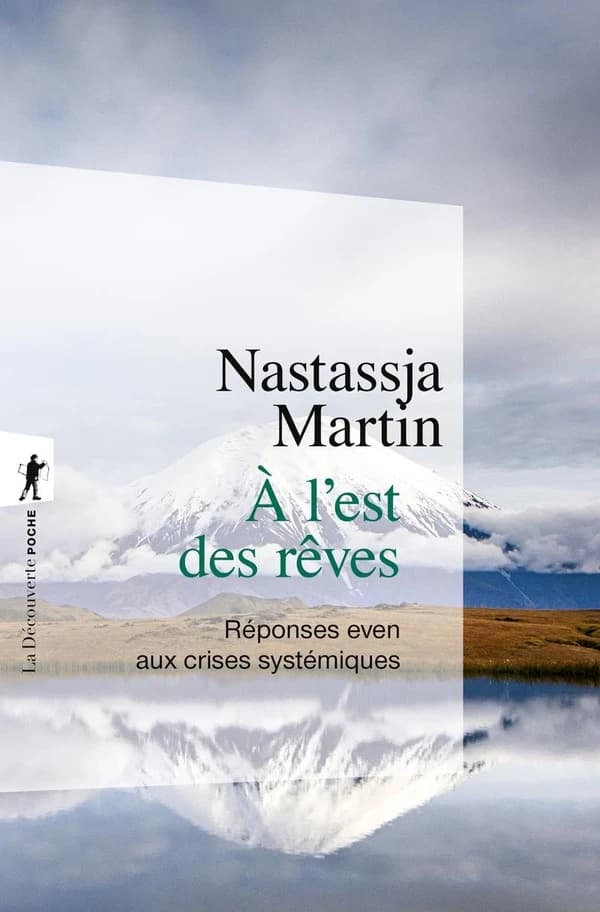 À l'est des rêves : réponses even aux crises systémiques ([Nouvelle éd. avec] une postface inédite) Nastassja Martin