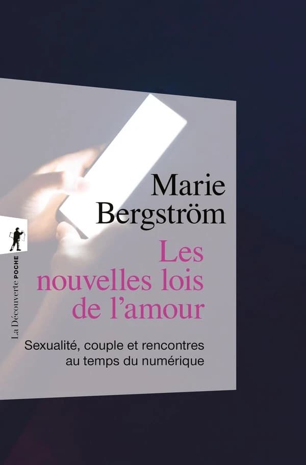 Les nouvelles lois de l'amour : sexualité, couple et rencontres au temps du numérique (Nouvelle éd. actualisée) Marie Bergström