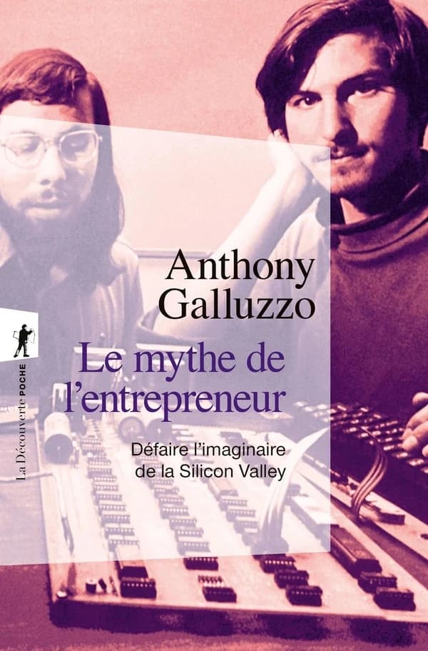 Le mythe de l'entrepreneur : défaire l'imaginaire de la Silicon Valley