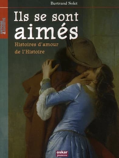 Ils se sont aimés : histoires d'amour de l'Histoire