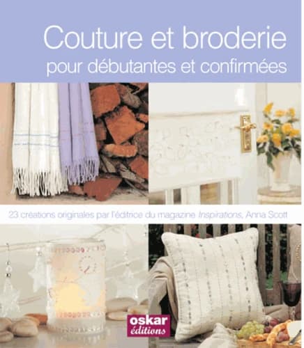 Couture et broderie pour débutantes et confirmées : 23 créations originales