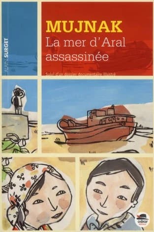 Mujnak : la mer d'Aral assassinée