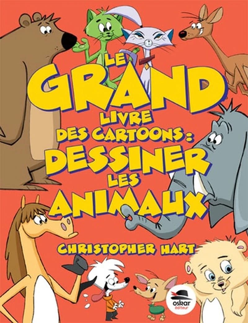 Le grand livre des cartoons : dessiner les animaux ([Nouvelle éd.]) Christopher Hart ; [traduit par Hélène Ladjadj]