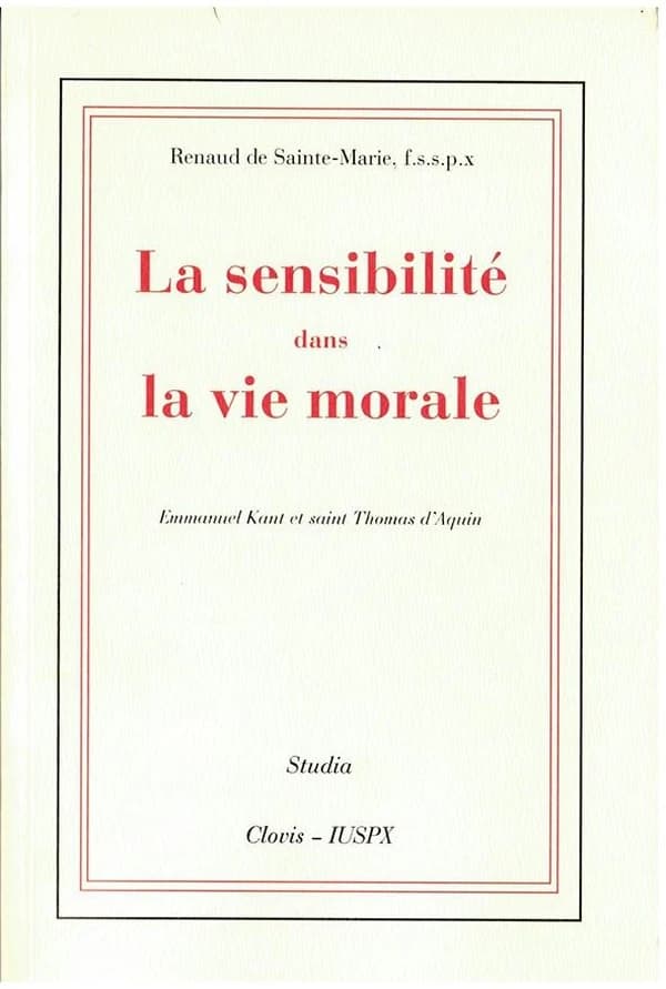 La sensibilité dans la vie morale : Emmanuel Kant et saint Thomas d'Aquin